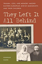 Cover of They Left It All Behind: Trauma, Loss, and Memory Among Eastern European Jewish Immigrants and Their Children