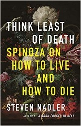 Cover of Think Least of Death: Spinoza On How To Live And How To Die