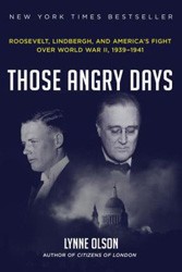 Cover of Those Angry Days: Roosevelt, Lindbergh, and America’s Fight Over World War II, 1939-1941