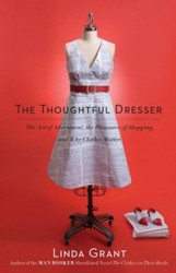 Cover of The Thoughtful Dresser: The Art of Adornment, the Pleasures of Shopping, and Why Clothes Matter