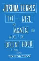 Cover of To Rise Again at a Decent Hour: A Novel