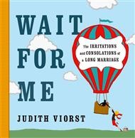 Cover of Wait for Me: And Other Poems About the Irritations and Consolations of a Long Marriage