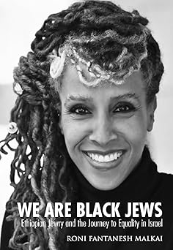 Cover of We Are Black Jews. Ethiopian Jewry and the Journey to Equality in Israel