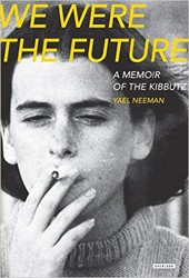 Cover of We Were the Future: A Memoir of the Kibbutz
