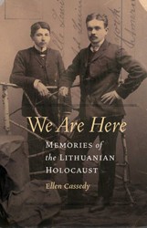 Cover of We Are Here: Memories of the Lithuanian Holocaust