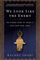 Cover of We Look Like the Enemy: The Hidden Story of Israel's Jews from Arab Lands