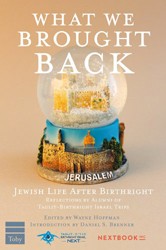 Cover of What We Brought Back: Jewish Life After Birthright- Reflections by Alumni of Taglit-Birthright Israel Trips