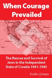 Cover of When Courage Prevailed: The Rescue and Survival of Jews in the Independent State of Croatia 1941-1945