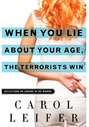 Cover of When You Lie About Your Age The Terrorists Win: Reflection on Looking in the Mirror