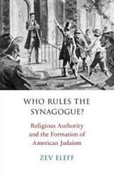 Cover of Who Rules the Synagogue?: Religious Authority and the Formation of American Judaism