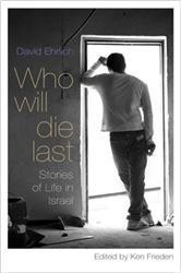 Cover of Who Will Die Last: Stories of Life in Israel