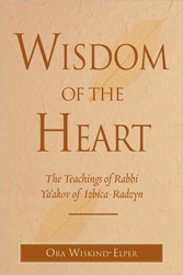 Cover of Wisdom of the Heart: The Teachings of Rabbi Ya'akov of Izbica-Radzyn
