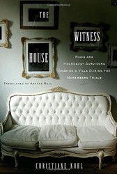 Cover of The Witness House: Nazis and Holocaust Survivors Sharing A Villa During the Nuremberg Trials