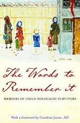 Cover of The Words to Remember It: Memoirs of Child Holocaust Survivors