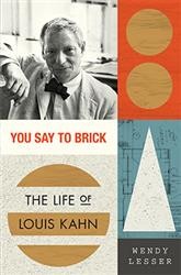 Cover of You Say to Brick: The Life of Louis Kahn