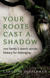 Cover of Your Roots Cast a Shadow: One Family's Search Across History for Belonging