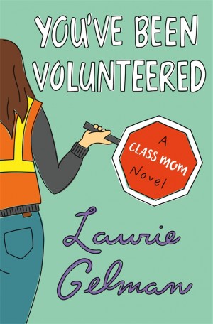 Cover of You've Been Volunteered: A Class Mom Novel