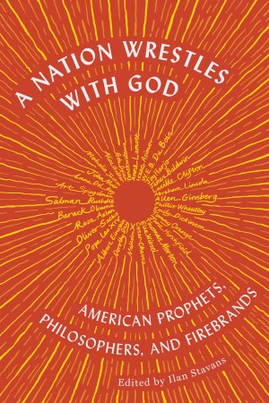 Cover of A Nation Wrestles With God: American Prophets, Philosophers, and Firebrands