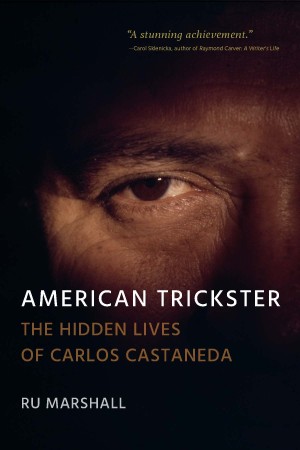 Cover of American Trickster: The Hidden Lives of Carlos Castaneda