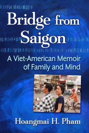 Cover of Bridge from Saigon: A Viet-American Memoir of Family and Mind