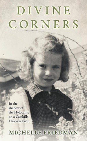 Cover of Divine Corners: In the Shadow of the Holocaust on a Catskills Chicken Farm