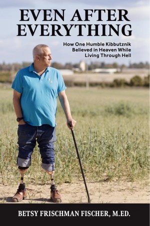 Cover of Even After Everything: How One Humble Kibbutznik Believed in Heaven While Living Through Hell