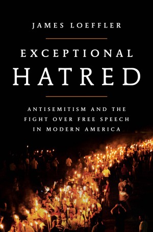 Cover of Exceptional Hatred: Antisemitism and the Fight over Free Speech in Modern America
