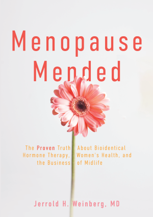 Cover of Menopause, Mended: The Proven Truth About Bioidentical Hormone Therapy, Women's Health, and the Business of Midlife