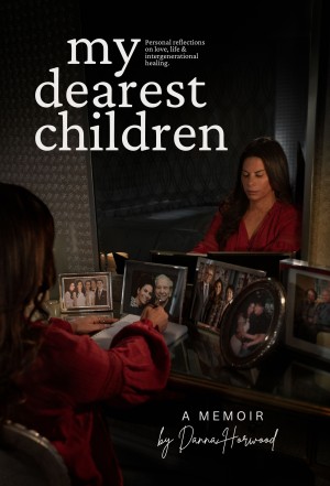 Cover of My Dearest Children: Personal reflections on love, life & intergenerational healing