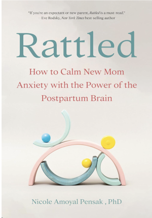 Cover of Rattled: How to Calm New Mom Anxiety with the Power of the Postpartum Brain