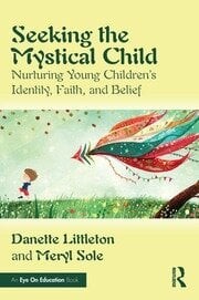 Cover of Seeking the Mystical Child: Nurturing Young Children’s Identity, Faith, and Belief