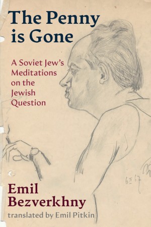 Cover of The Penny is Gone: A Soviet Jew's Meditations on the Jewish Question
