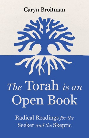 Cover of The Torah Is an Open Book: Radical Readings for the Seeker and the Skeptic