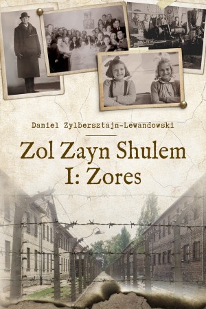 Cover of Zol Zayn Shulem I: Zores: Family History in the Shadow of the Holocaust