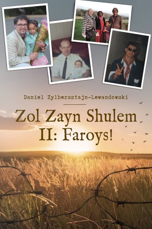 Cover of Zol Zayn Shulem II: Faroys!: Family History in the Shadow of the Holocaust. An Autobiography of Jewish Identity.