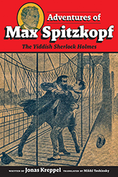 Cover of Adventures of Max Spitzkopf: The Yiddish Sherlock Holmes