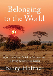 Cover of Belonging to the World: A Journey from Grief to Connection in Every Country on Earth