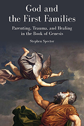 Cover of God and the First Families: Parenting, Trauma, and Healing in the Book of Genesis