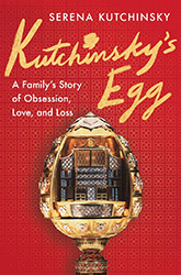 Cover of Kutchinsky's Egg: A Family's Story of Obsession, Love, and Loss