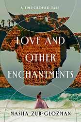 Cover of Love and Other Enchantments: A Time-Crossed Tale