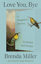 Cover of Love You, Bye: A Daughter's Journey in Essays and Poems