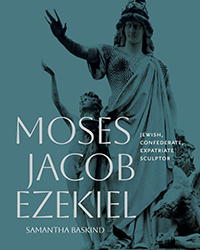 Cover of Moses Jacob Ezekiel: Jewish, Confederate, Expatriate Sculptor