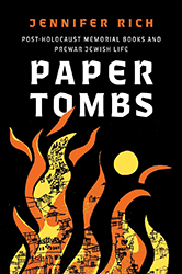 Cover of Paper Tombs: Post-Holocaust Memorial Books and Prewar Jewish Life