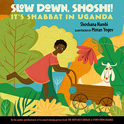 Cover of Slow Down, Shoshi!: It's Shabbat in Uganda