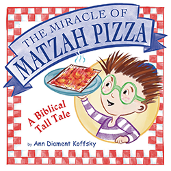 Cover of The Miracle of Matzah Pizza: A Biblical Tall Tale