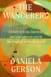 Cover of The Wanderers: A Story of Exile, Survival, and Unexpected Love in the Shadow of World War II