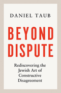 Cover of Beyond Dispute: Rediscovering the Jewish Art of Constructive Disagreement